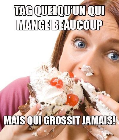 Tag quelqu'un qui mange beaucoup