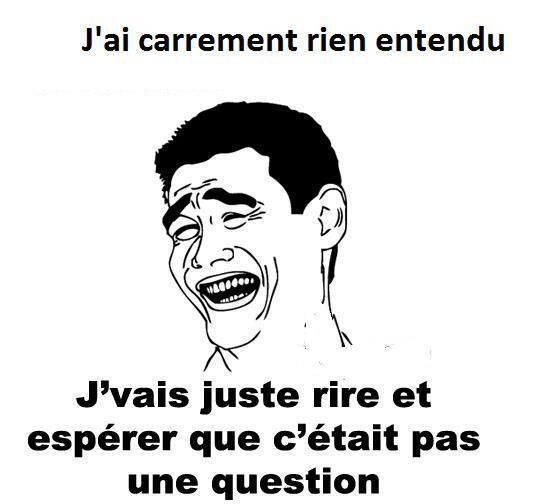 J'ai carrément rien entendu...