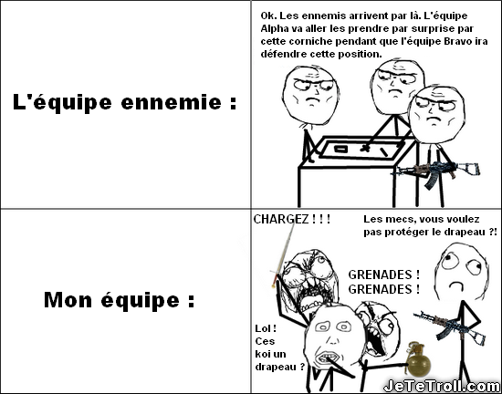 Il y a l'équipe ennemie... Et il y a mon équipe...