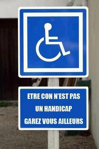 Message a tous ceux qui prennent les places handicapées !