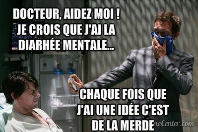 Docteur... Aidez moi... J'ai la diarrhée mentale...