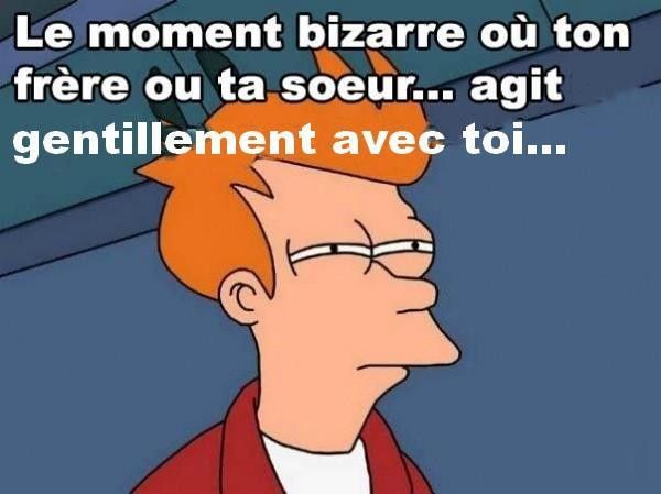 Le moment bizarre...