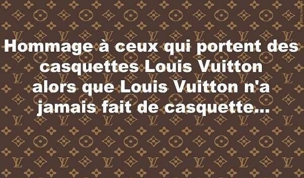 Hommage à ceux qui portent des casquettes Louis Vuitton
