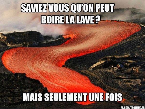 Saviez vous que l'on peut boire la lave ?