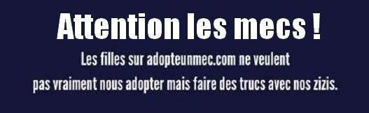 Attention les mecs, sur adopteunmec.com