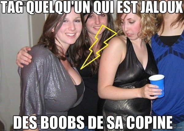 Tag quelqu'un qui est jaloux des boobs de sa copine